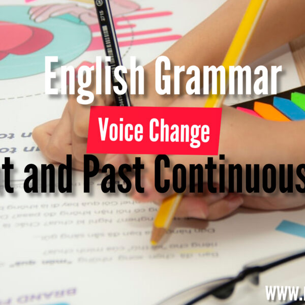 Voice Change-Present/Past Continuous Tense