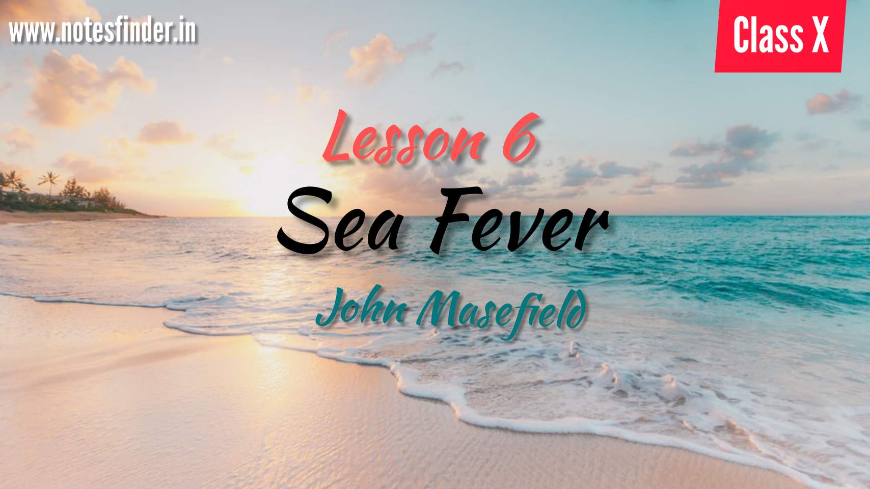 Sea Fever-John Masefield- Lesson 6- Class 10