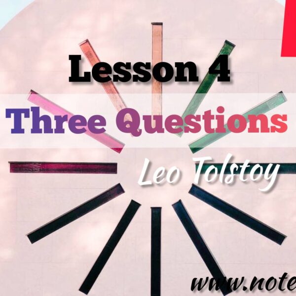 Three Questions -Leo Tolstoy – Lesson 4-Class 12