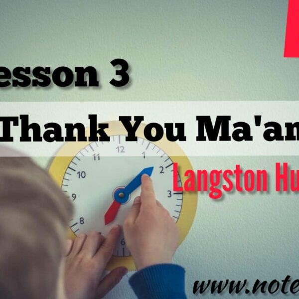 Thank You Ma’am- Langston Highes- Lesson 3- Class 12