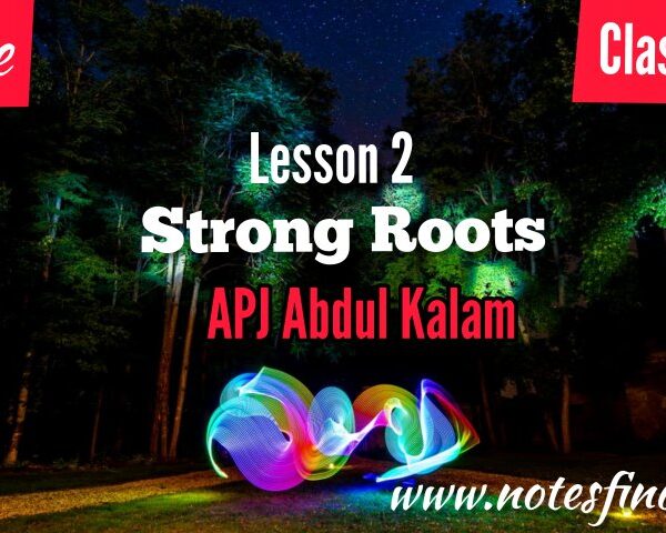 Strong Roots- APJ Abdul Kalam – Lesson 2- Class 12