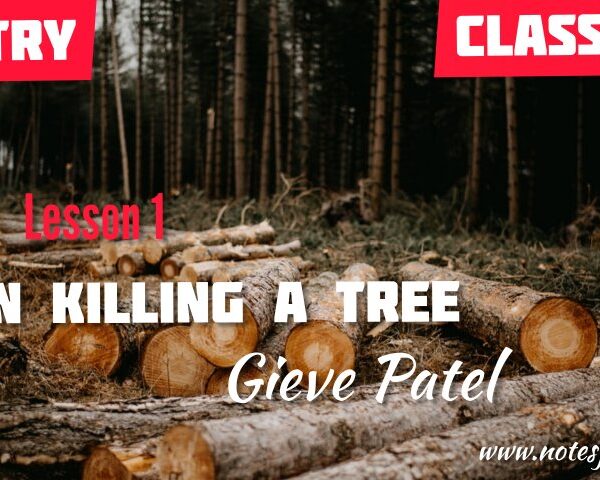 On Killing a Tree- Gieve Patel – Lesson 1- Class 12