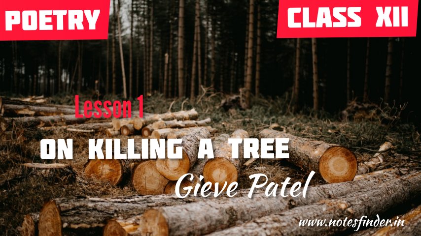 On Killing a Tree Broad Questions and Answers | On Killing a Tree Long Questions and Answers | Class 12