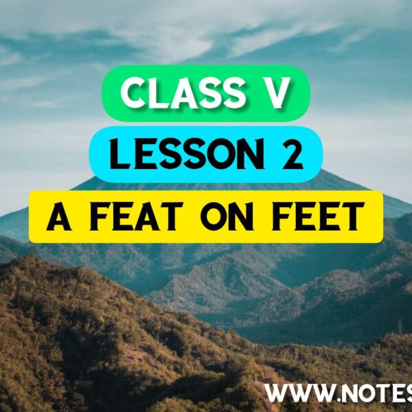 A Feat on Feet Bengali Meaning & Questions Answers | Class V English