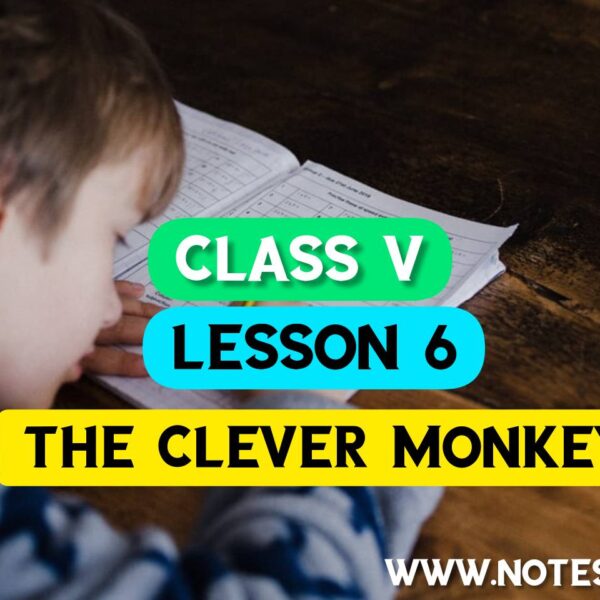 The Clever Monkey (Lesson 6) Meaning | Questions Answers | Class 5 English