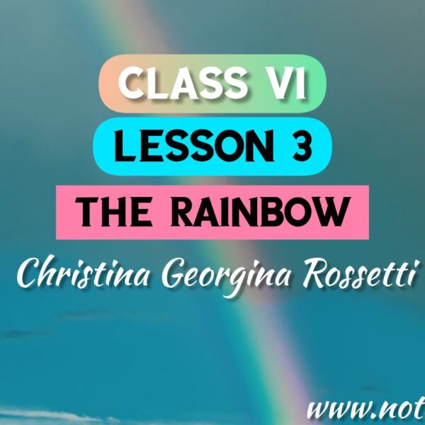 The Rainbow(Lesson 3) | Christina Georgina Rossetti | Bengali Meaning | Questions – Answers | Class 6