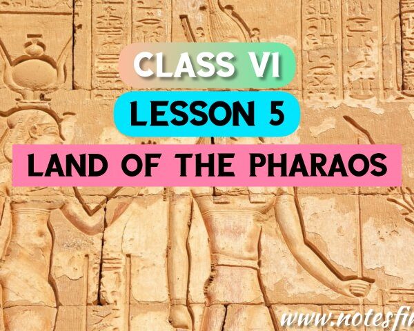 Land of the Pharaohs( Lesson 5) Bengali Meaning | Questions – Answers | Class 6 English