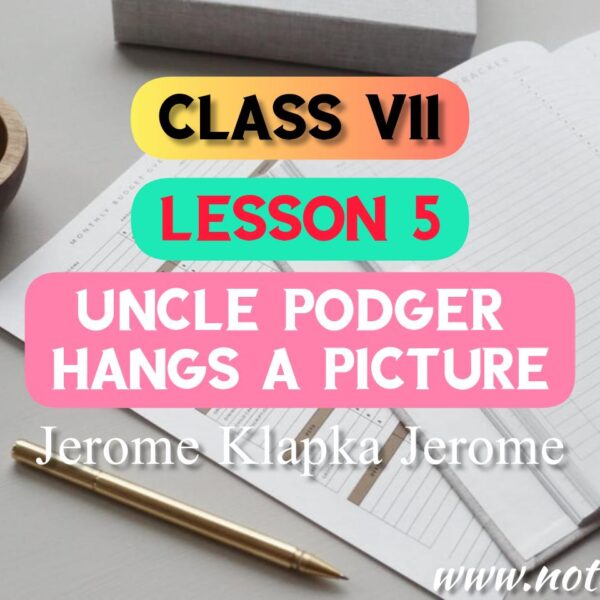 Uncle Podger Hangs a Picture(Lesson 5) Bengali Meaning | Questions Answers | Class 7