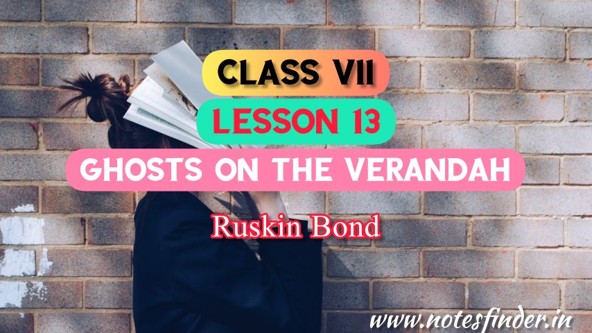 Ghosts On The Verandah (Lesson 13) Bengali Meaning | Questions – Answers | Class 7