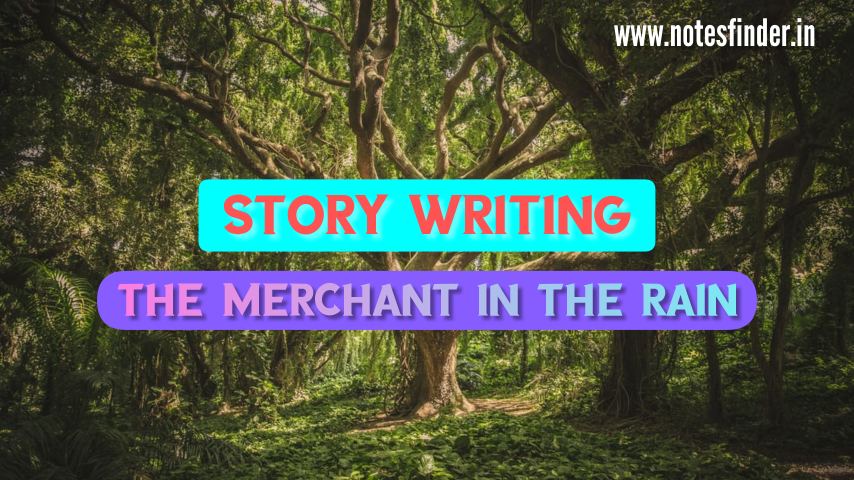 The Merchant in The Rain Story | Writing Skill