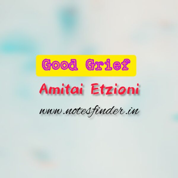 Good Grief -Amitai Etzioni | Class 10