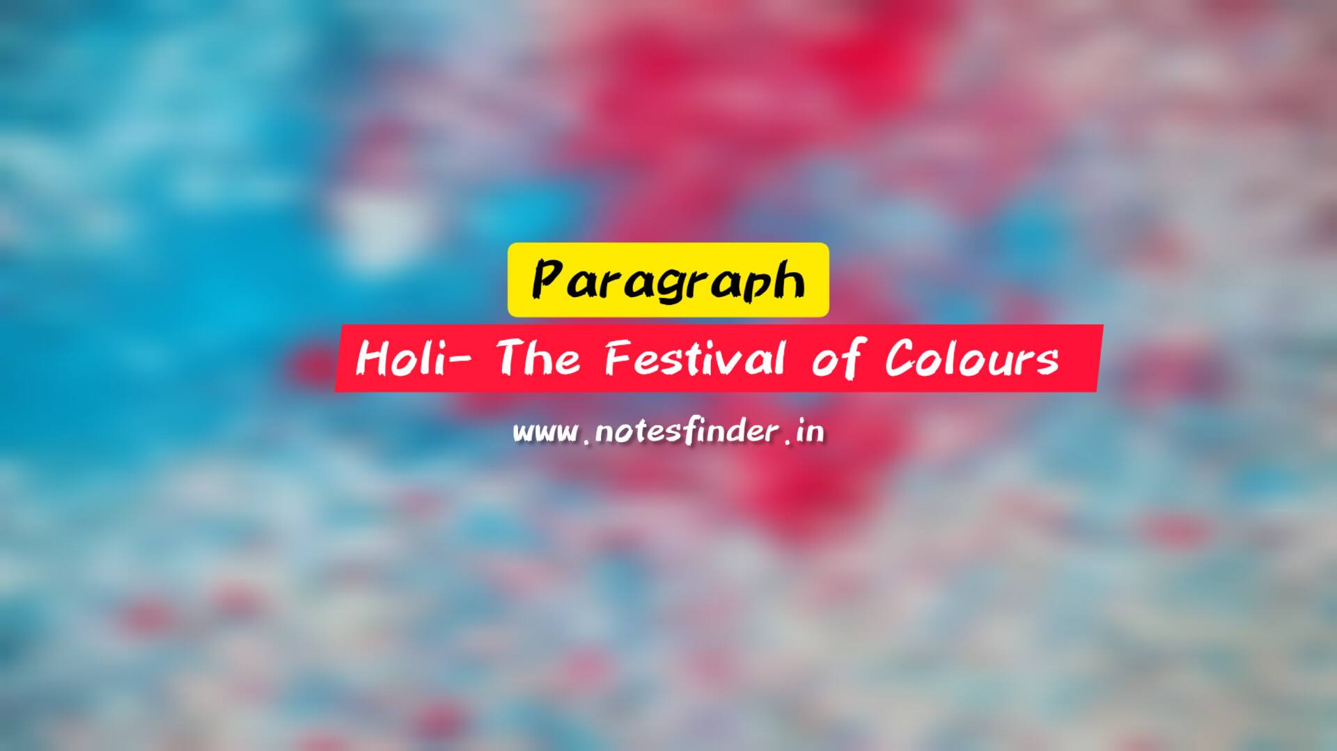 Holi- The Festival of Colours | Paragraph on Holi festival - NotesFinder