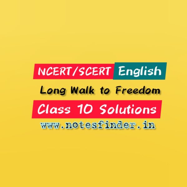 Chapter 2 Nelson Mandela : Long Walk to Freedom NCERT Solutions for Class 10 English First Flight