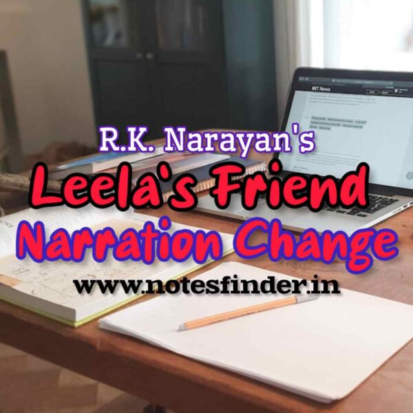 Narration Change Exercises from Leela’s Friend | English Grammar Class XI