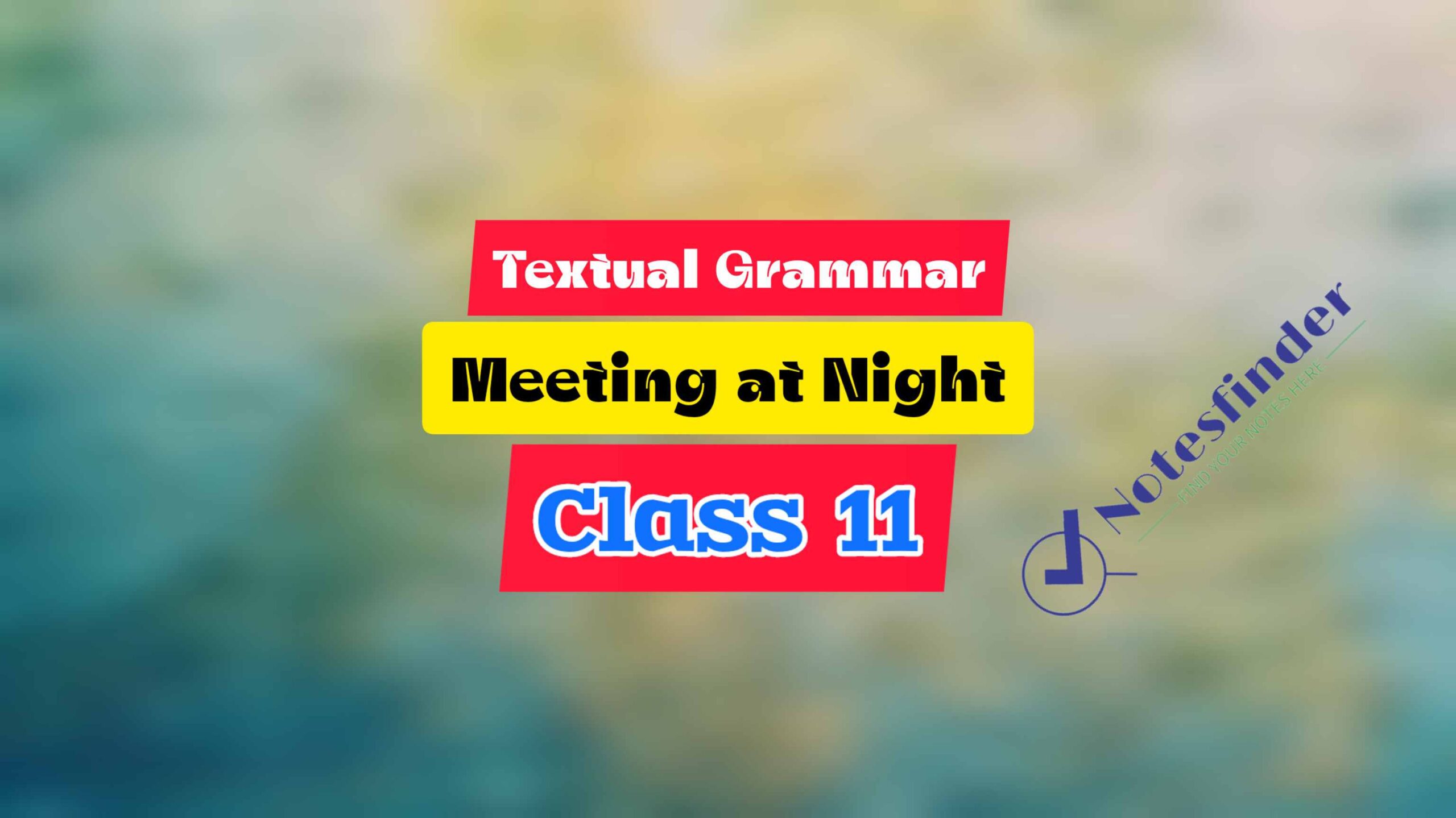 Textual Grammar from Meeting at Night | Class 11