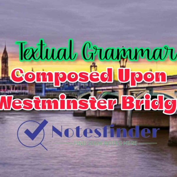 Textual Grammar from Composed Upon Westminster Bridge