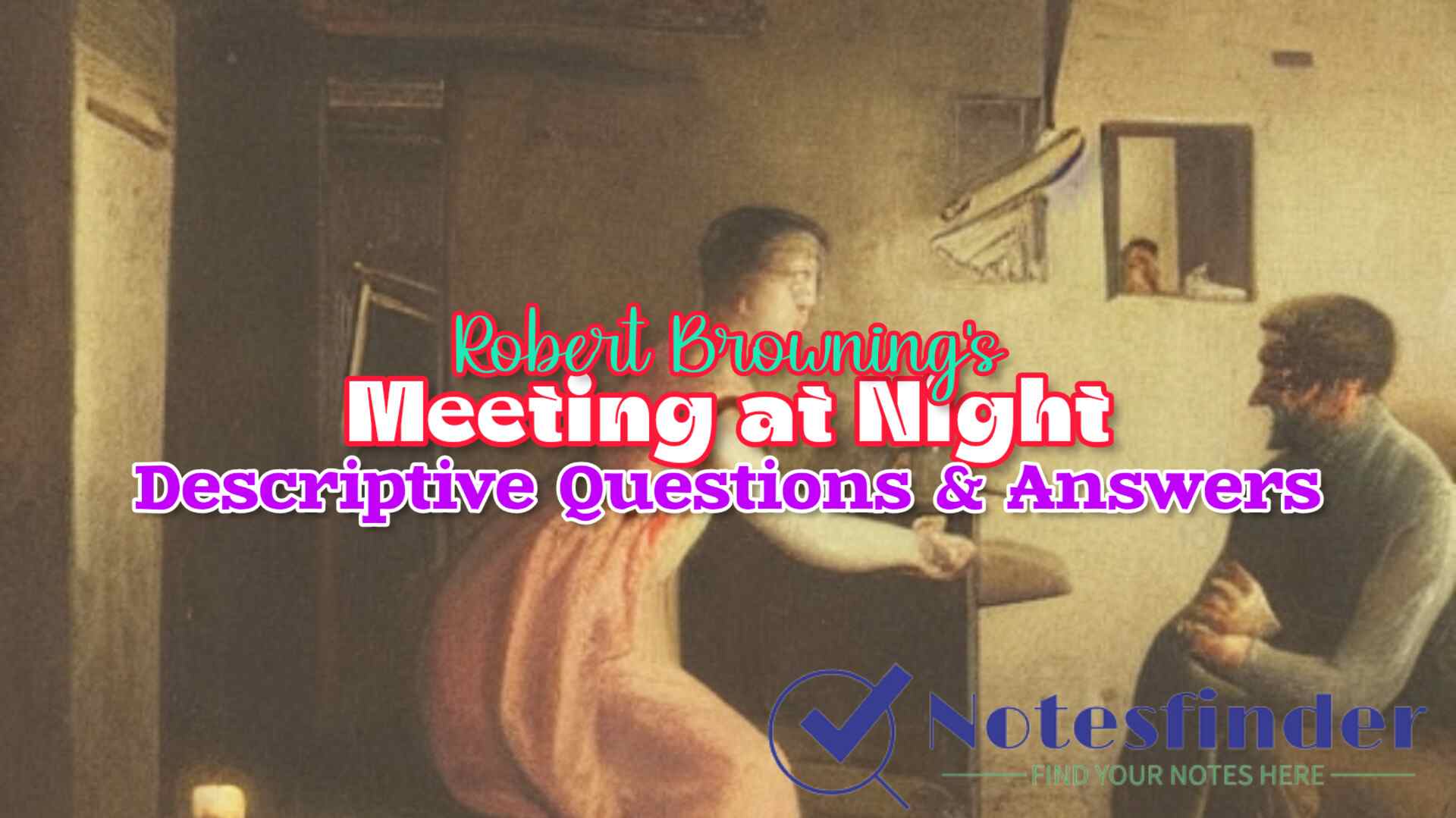 Meeting at Night – Robert Browning Descriptive Questions & Answers from (LAQ) | Class 11