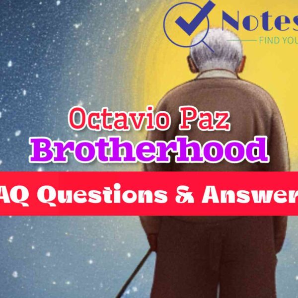 Brotherhood by Octavio Paz – Questions and Answers(L.A.Q.) | Class 11