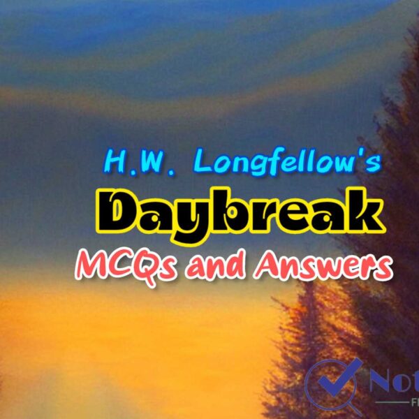 Daybreak – H.W. Longfellow MCQs and Answers | Class 11