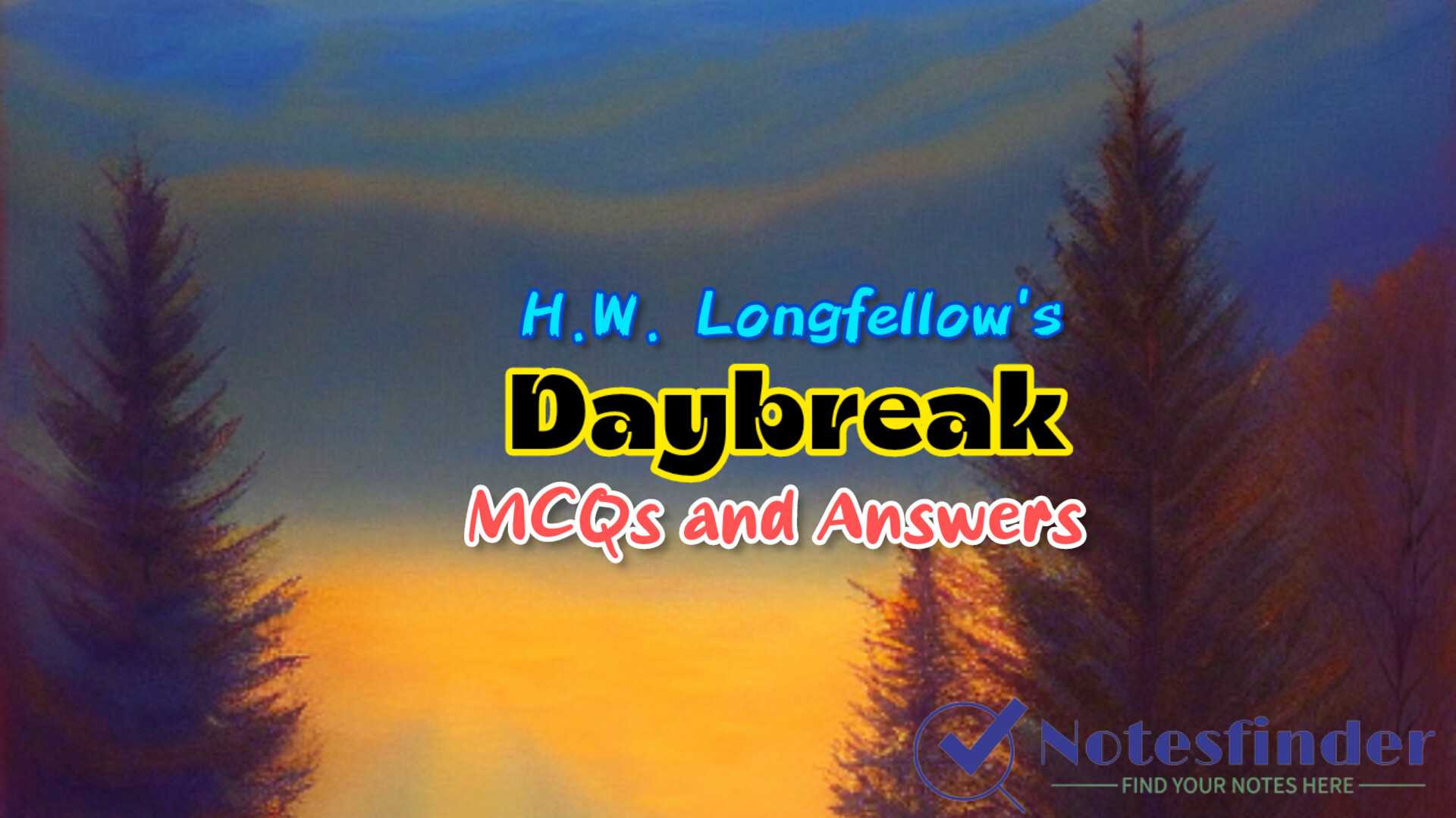 Daybreak – H.W. Longfellow MCQs and Answers | Class 11