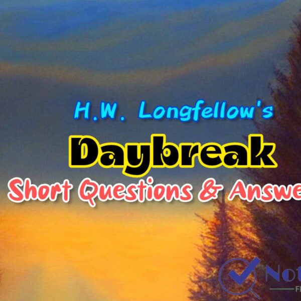 Daybreak – HW Longfellow Short Questions (SAQ) and Answers | Class 11