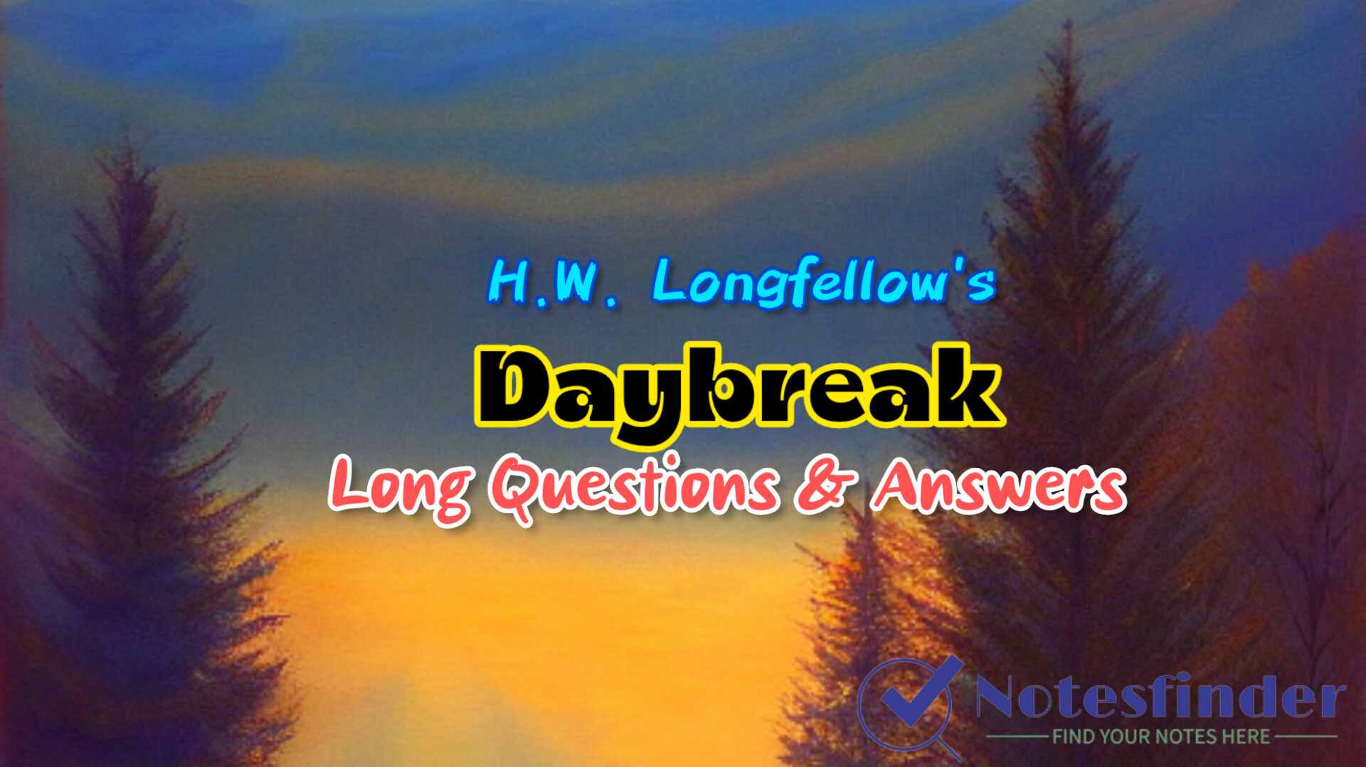 Daybreak – HW Longfellow Broad Questions (LAQ) and Answers | Class 11