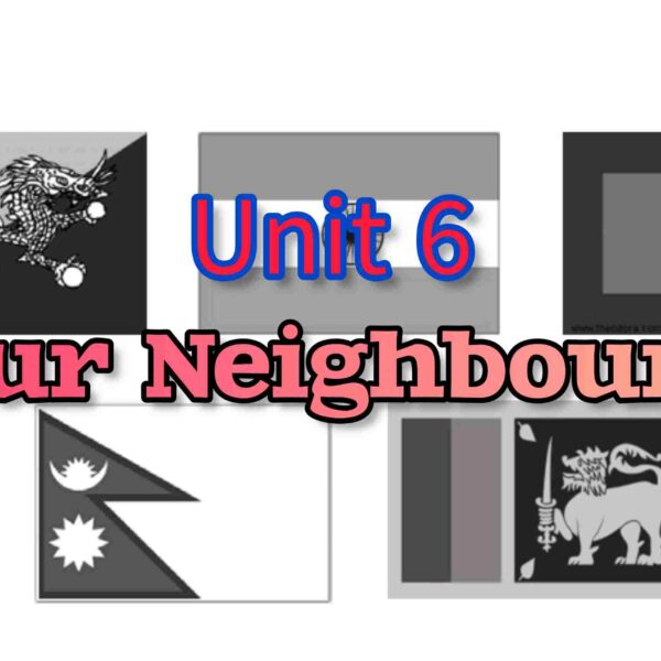 Unit 6 Our Neighbours Solutions| NCTB 9-10 English Textbook