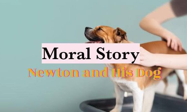 Newton and His Dog Story |Moral Stories