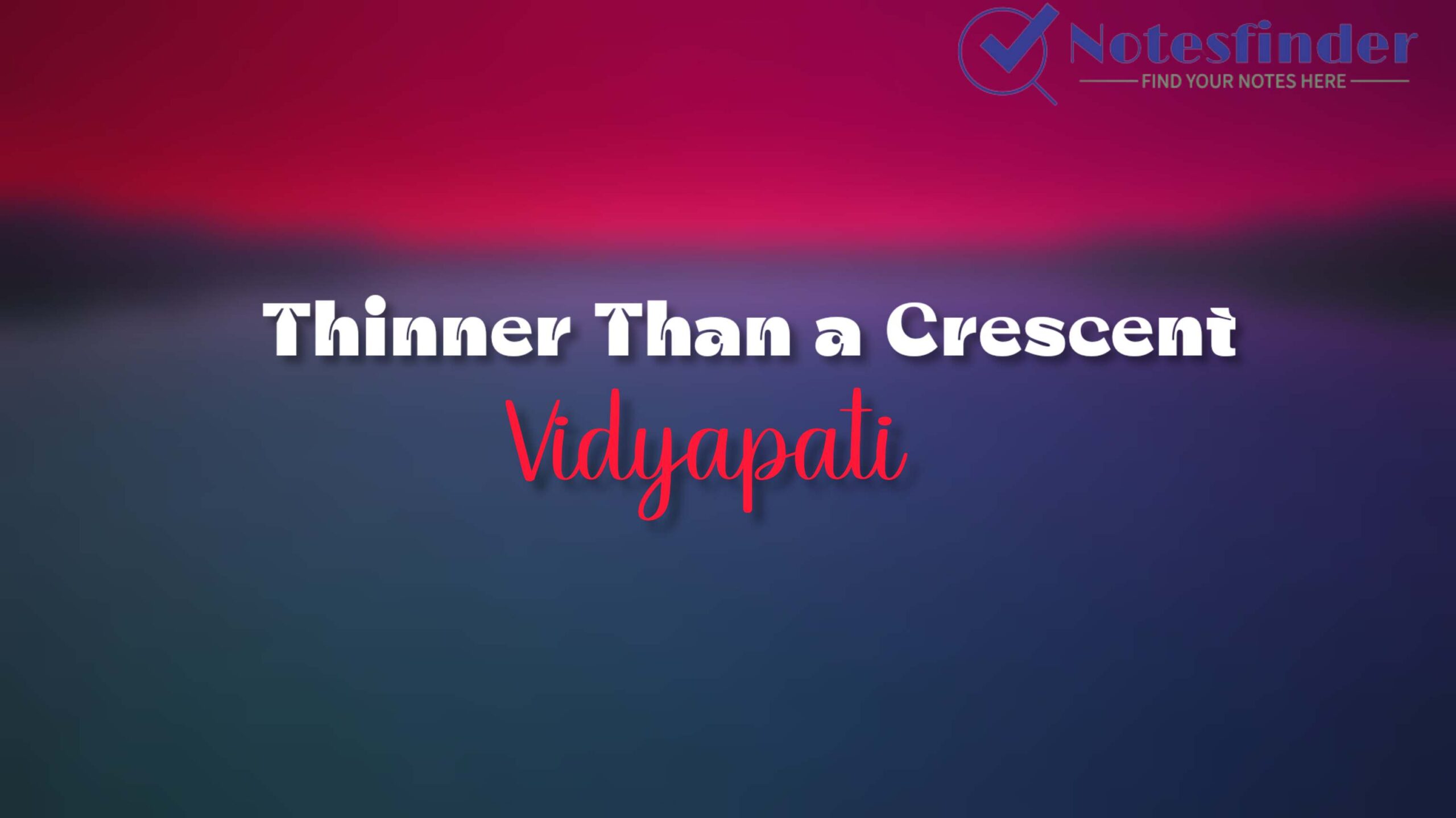 Poetry Chapter 4 THINNER THAN A CRESCENT – Vidyapati