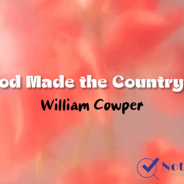 Poetry Chapter 1 GOD MADE THE COUNTRY – William Cowper