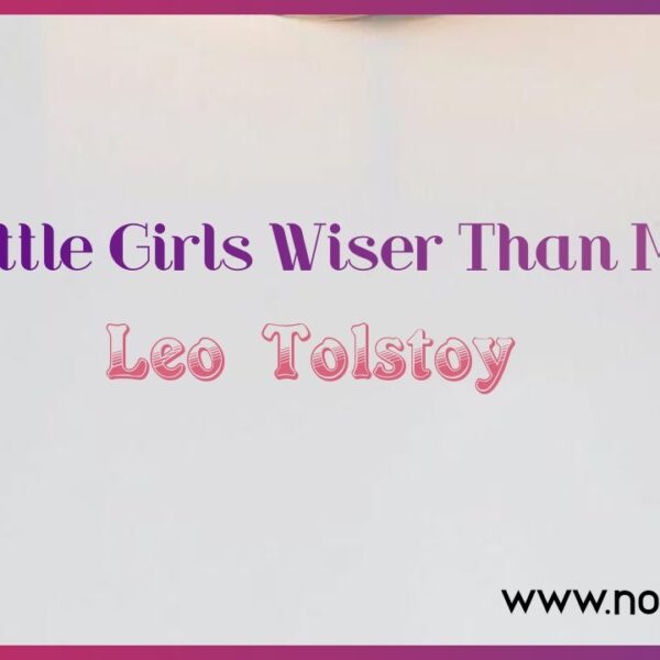 Chapter 8 Little Girls Wiser Than Man (text) – Leo Tolstoy