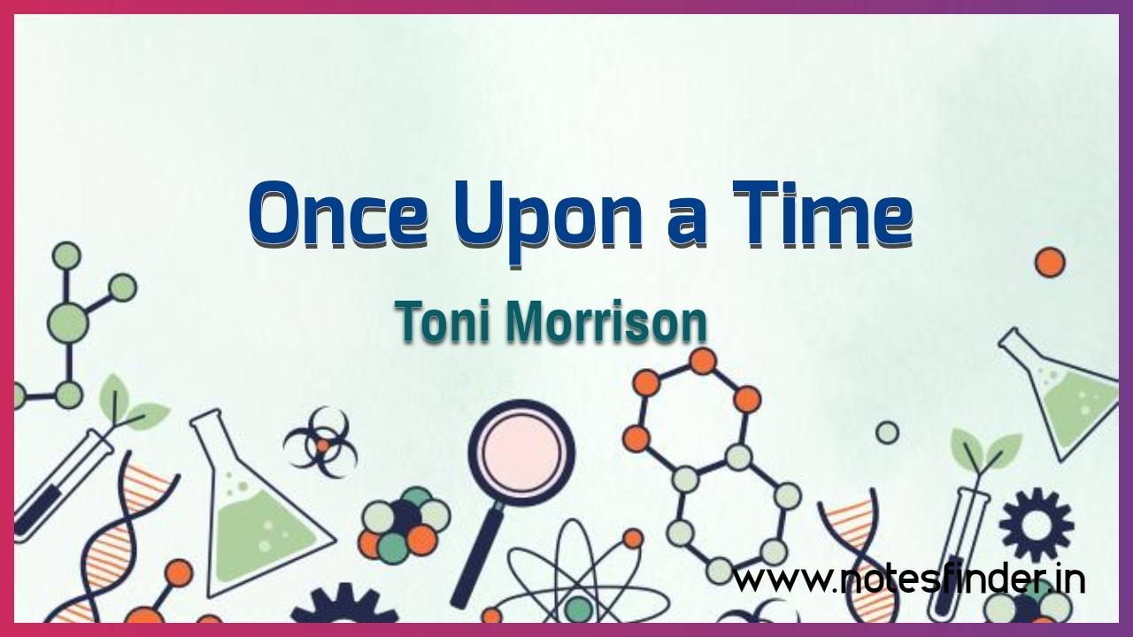 Chapter 6 Once Upon A Time (text) – Toni Morrison