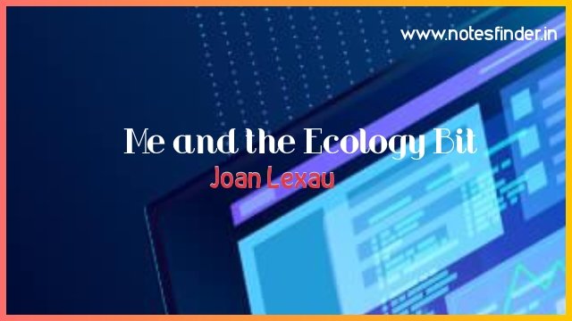 Chapter 2 Me and the Ecology Bit (text)- Joan Lexau