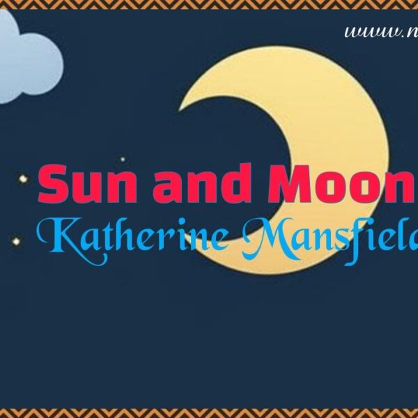 Chapter 5 Sun and Moon – Katherine Mansfield | Panorama English Reader