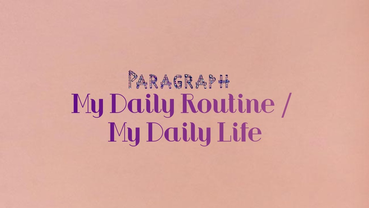 My Daily Routine Paragraph In English 10 Lines - Printable Templates Free