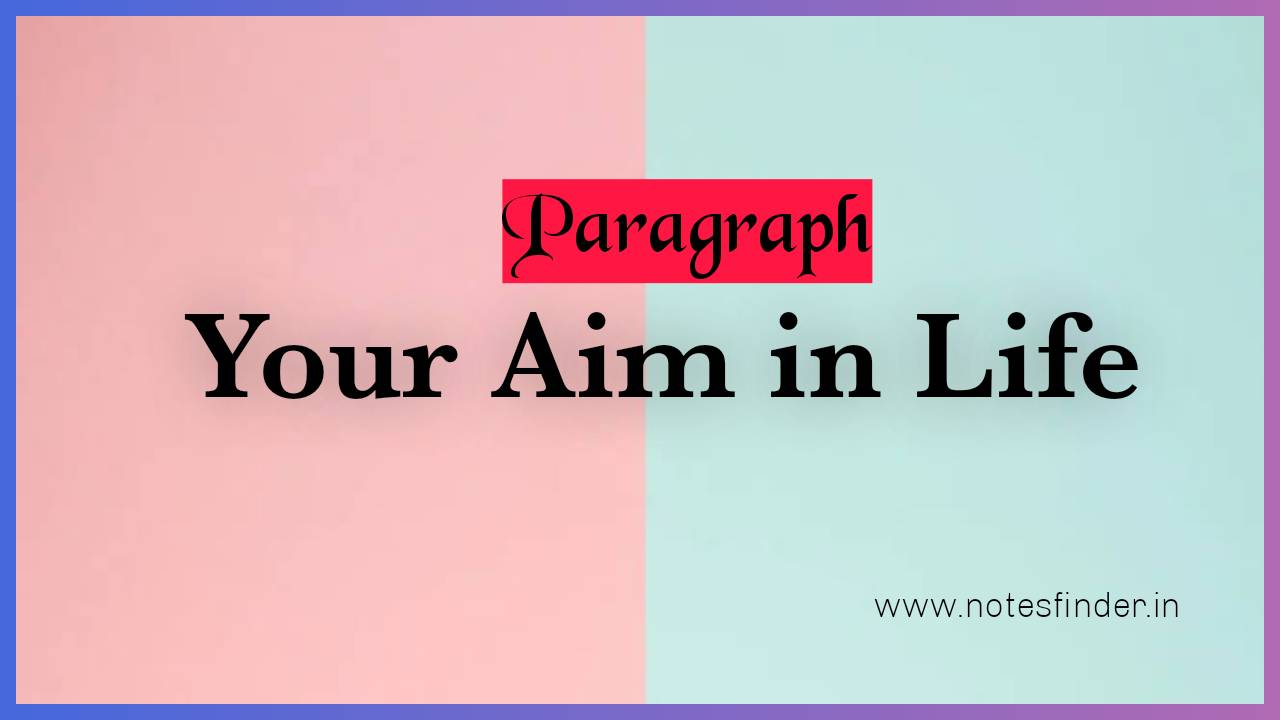 Your Aim in Life | Paragraph