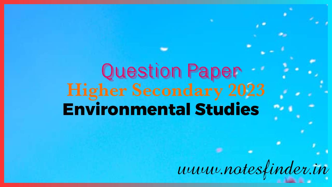 Higher Secondary 2023 Environmental Studies Question Paper PDF