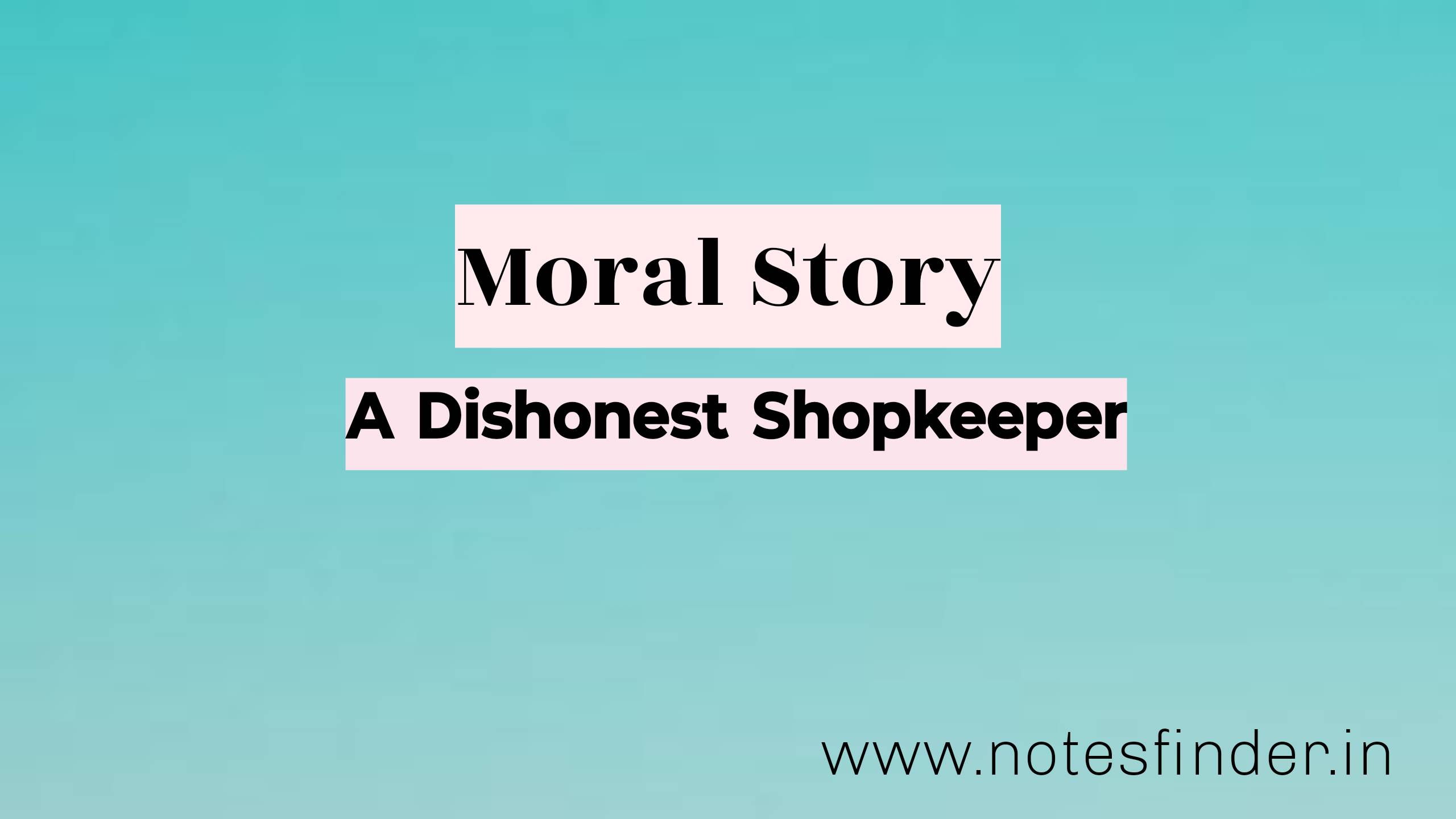 A Dishonest Shop-keeper | Moral Stories