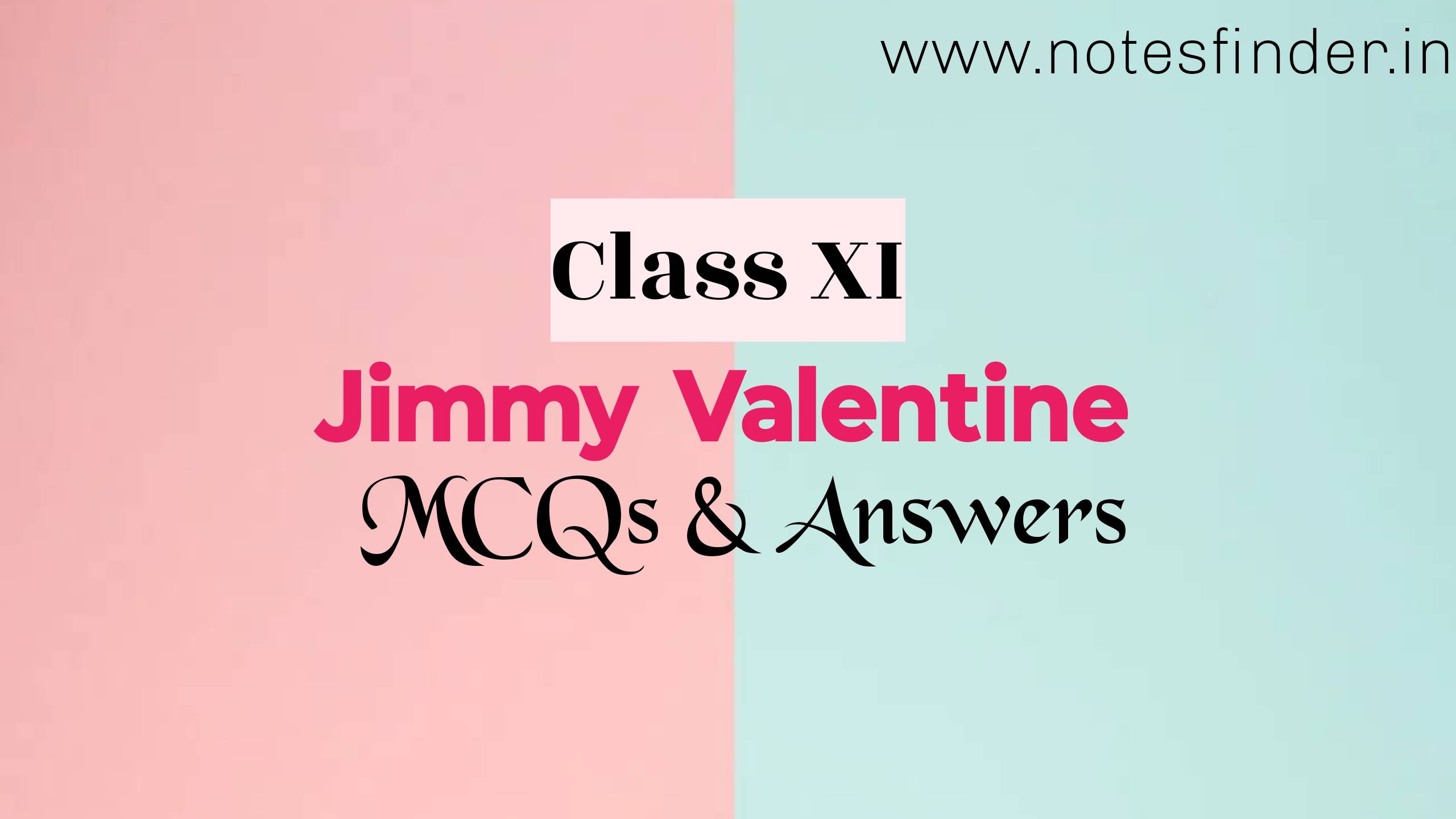 MCQ from Jimmy Valentine | Class XI