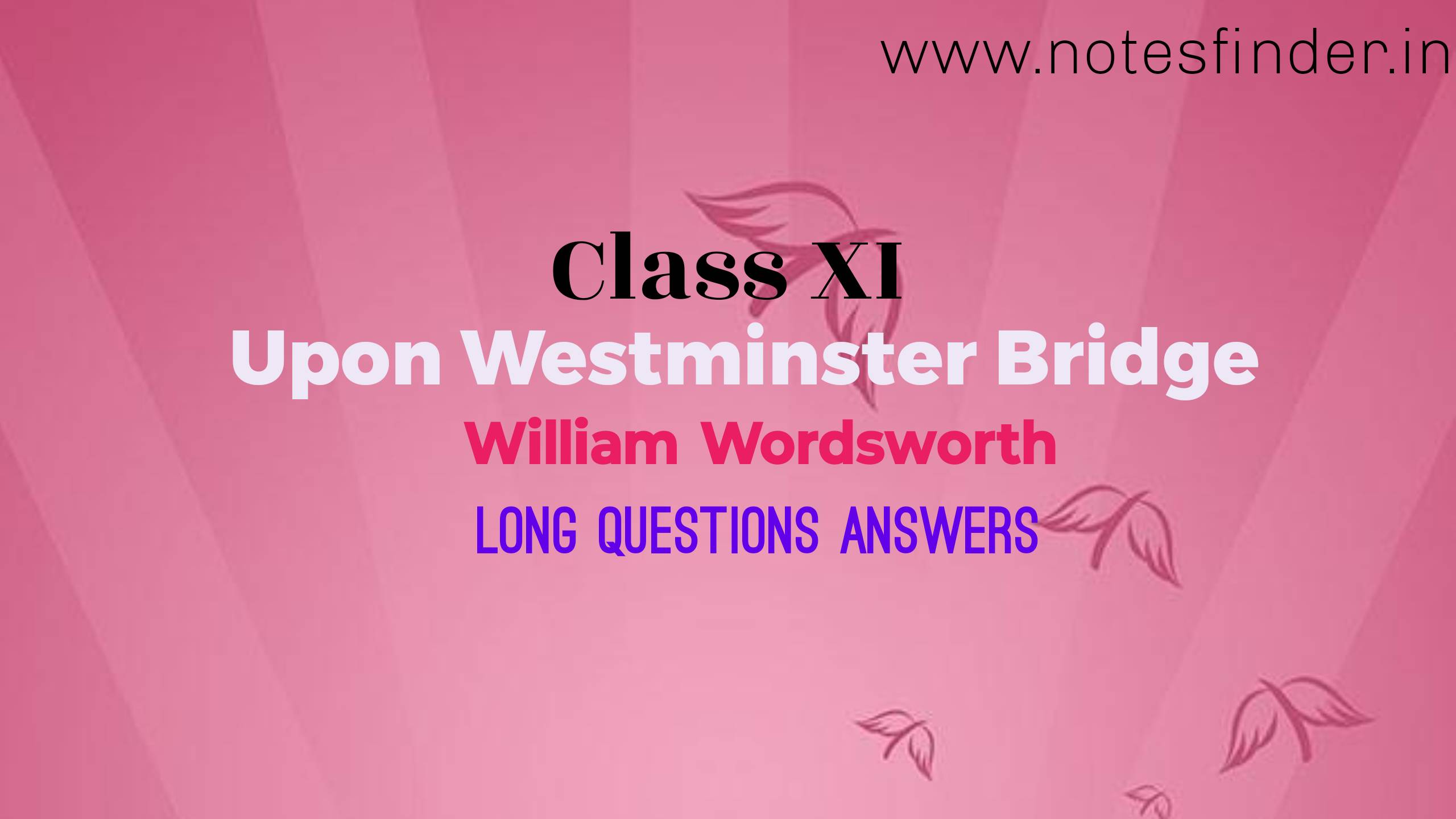 Long Answer Questions (LAQ) from Composed Upon Westminster Bridge | Class 11