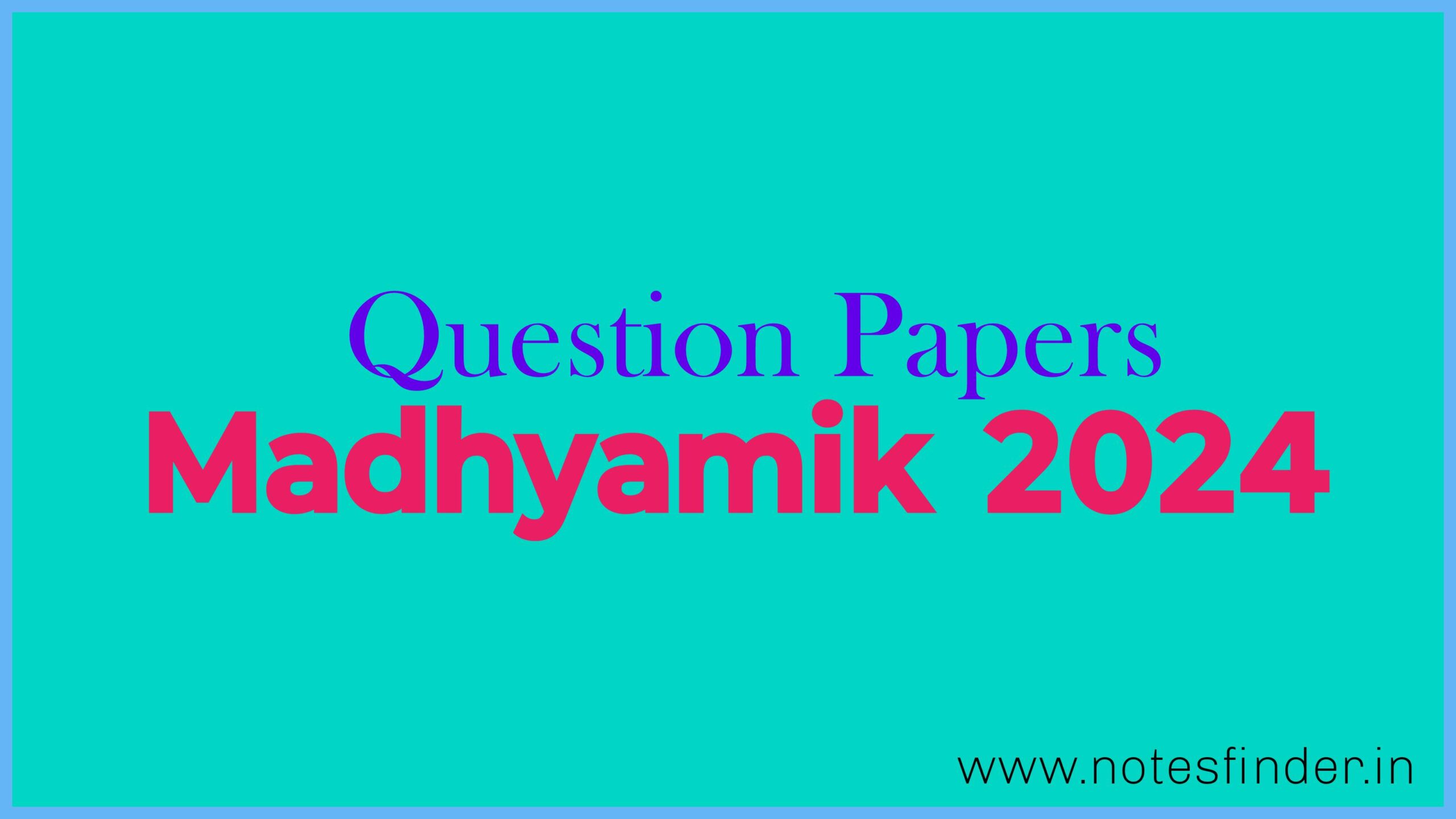 Madhyamik 2024 All Question Papers | মাধ্যমিক ২০২৪ প্রশ্নপত্র 