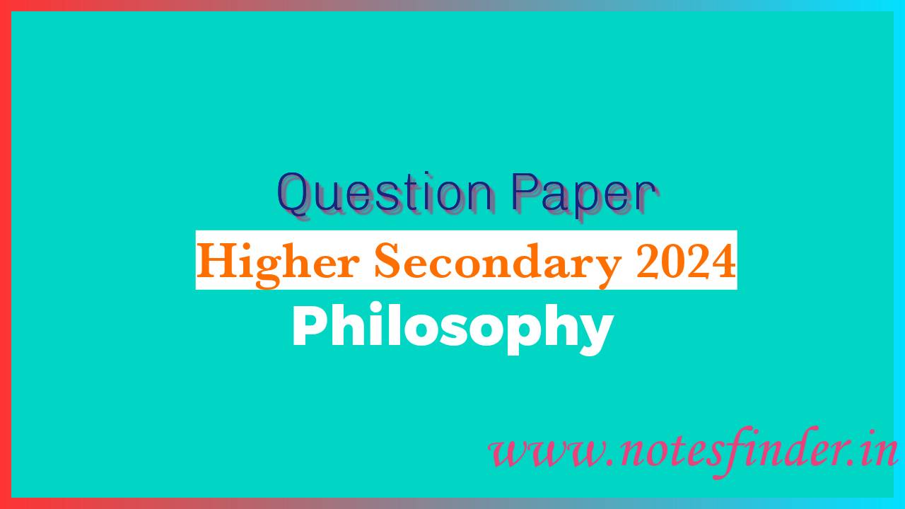 Higher Secondary 2024 Philosophy Question Paper Pdf