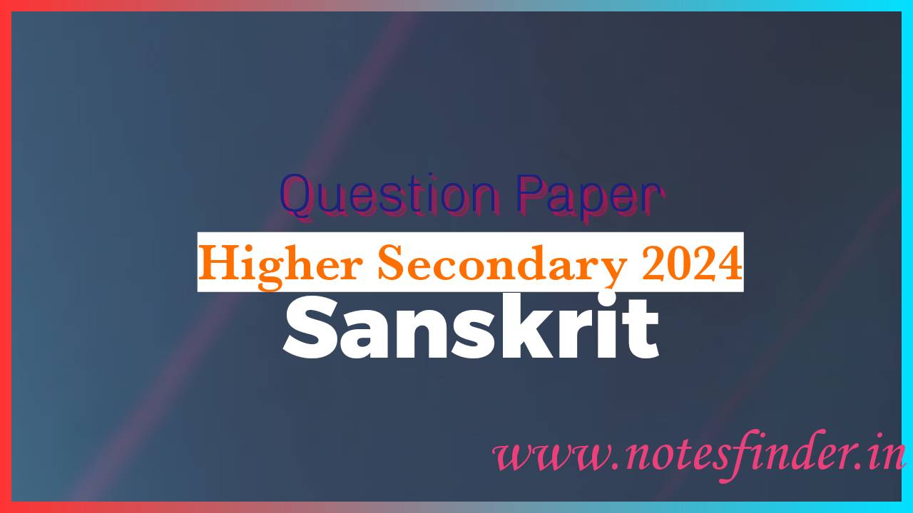 Higher Secondary 2024 Sanskrit Question Paper Pdf