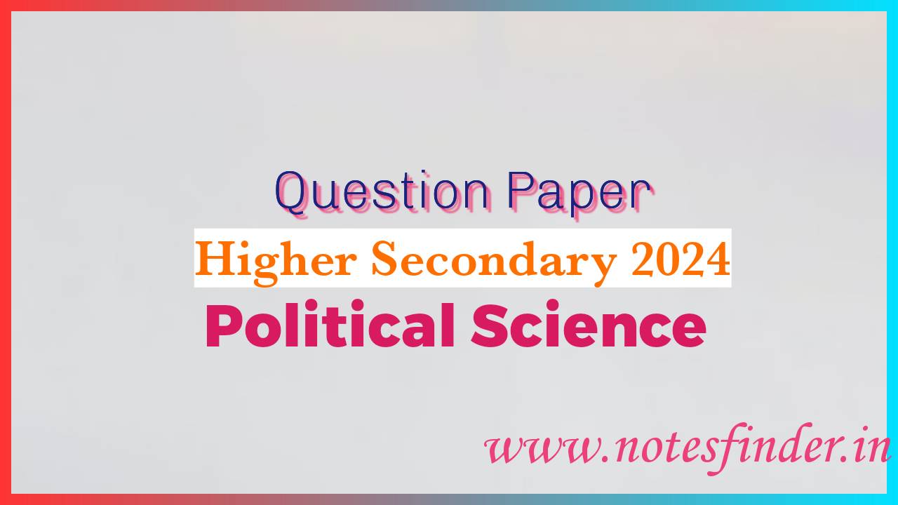 Higher Secondary 2024 Political Science Question Paper Pdf