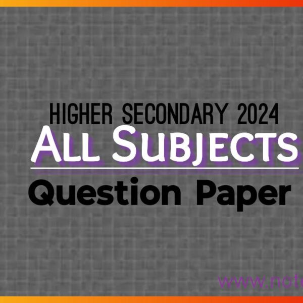 Higher Secondary 2024 All Subjects Question Papers