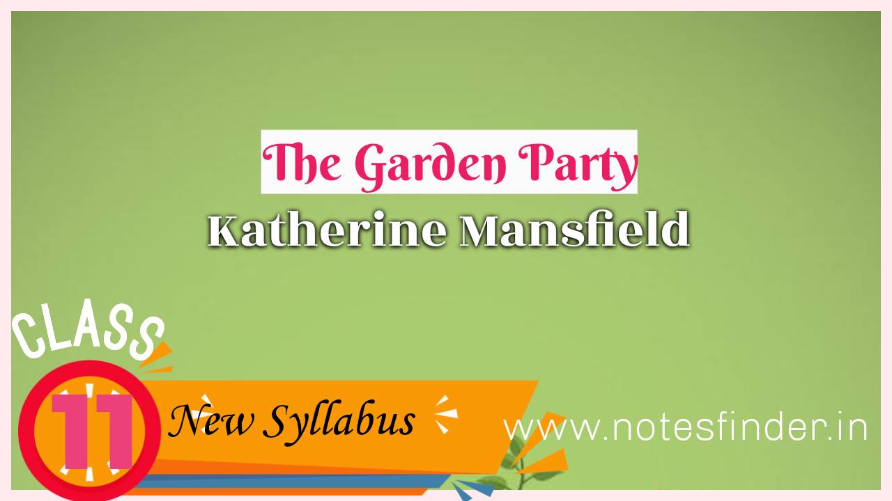 The Garden Party – Katherine Mansfield | Class 11 English new syllabus