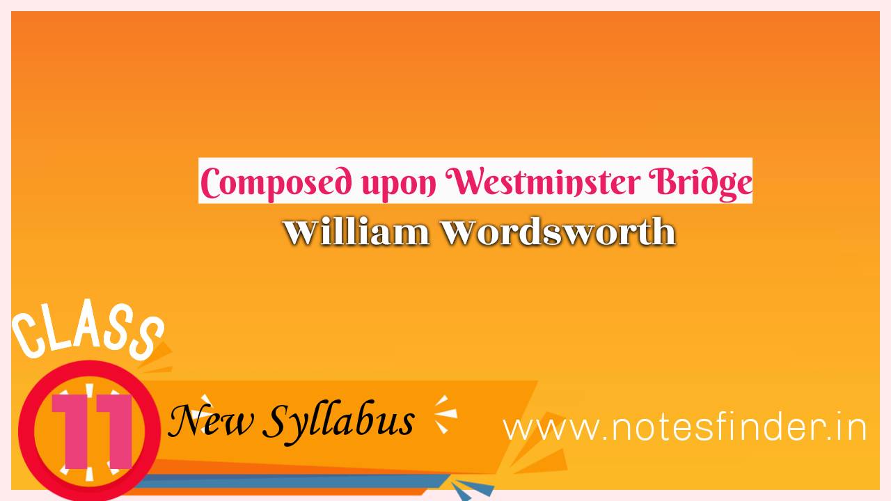 Composed upon Westminster Bridge- William Wordsworth | Class 11 English new syllabus