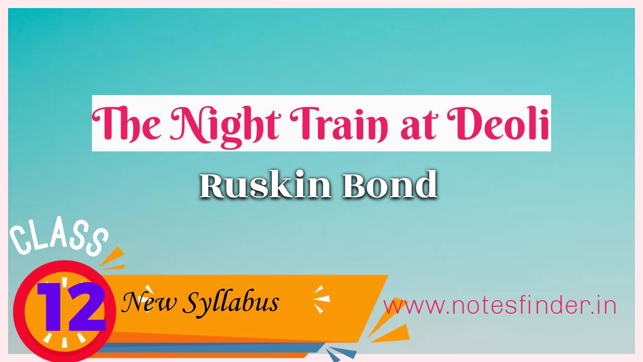 The Night Train at Deoli – Ruskin Bond (বঙ্গানুবাদ) | Class 12