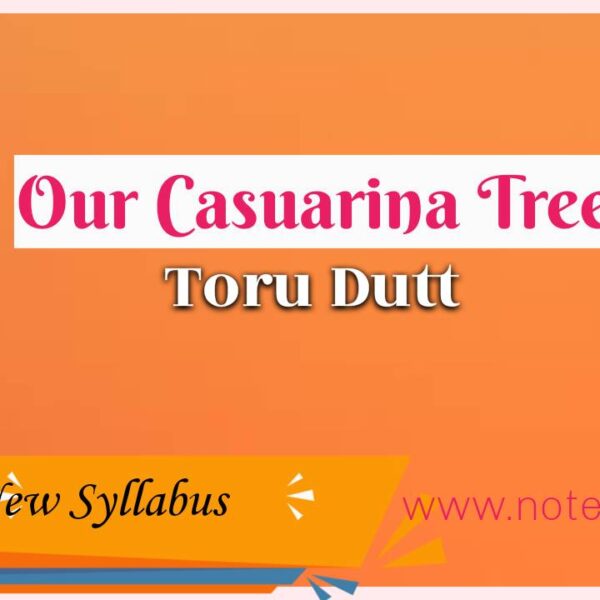 Our Casuarina Tree – Toru Dutt | Class 12