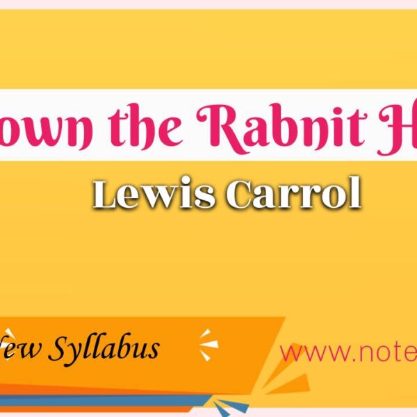 Down The Rabbit-Hole – Lewis Carrol | Class 12